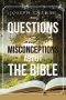 Questions and Misconceptions about the Bible