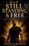 Man Still Standing & Free