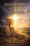 Salvation And The Law: What the Law Can Do-and What Salvation Alone Can Accomplish