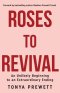 Roses to Revival: An Unlikely Beginning to an Extraordinary Ending