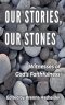 Our Stories, Our Stones: Witnesses of God's Faithfulness