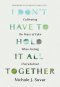 I Don't Have to Hold It All Together