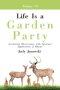 Life Is a Garden Party, Vol VI: Gardening Observations with Spiritual Applications in Rhyme