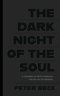 The Dark Night of the Soul: A Journey of Faith Through the Valley of Despair