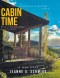 Cabin Time: Reveal Thyself Time: A true story