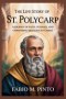 THE LIFE STORY OF ST. POLYCARP