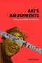 Aki's Amusements: Essays on the Absurd and the Intimate