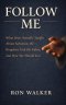 Follow Me: What Jesus Actually Taught About Salvation, the Kingdom, God the Father, and How We Should Live