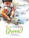 Have You Seen Green?