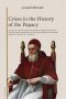 Crises in the History of the Papacy: A study of twenty famous popes whose careers and whose influence were important in the development of the church