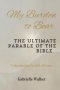 My Burden to Bear: The Ultimate Parable of the Bible