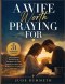 A Wife Worth Praying For: 31 Powerful Prayers Every Husband Should Pray to Strengthen Her Faith, Protect Her Heart, and Build a Christ-Centered Marria