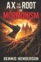 AX TO THE ROOT OF MORMONISM