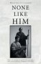 None Like Him: I hope in the Lord Jesus to send Timothy to you soon...I have no one else like him...Philippians 2:19-20  (ESV)