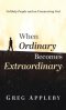 When Ordinary Becomes Extraordinary