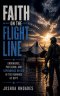 Faith on the Flight Line - Endurance, Precision, and Dependence on God in the Demands of Duty