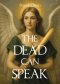 The Dead Can Speak