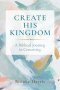 Create His Kingdom: A Biblical Journey in Creativity