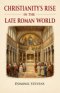 Christianity's Rise in the Late Roman World