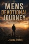 7 Prayer Habits: MEN'S DEVOTIONAL JOURNAL: 7 WEEKS TO PRAYER, PURPOSE, AND A STRONG FAITH