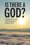 Is There a God?: A Scientific and Philosophical Evaluation