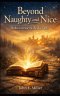 BEYOND NAUGHTY AND NICE: Rediscovering the Book of Life