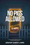 No Pigs Allowed: A Biblical Guide To Spiritual Warfare, Deliverance and Freedom