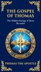 The Gospel of Thomas: The Timeless Teachings of Hidden Wisdom and Spiritual Truth (Deluxe Hardbound Edition)