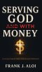 Serving God With Money: A Journey Towards Faith, Finance, and Fulfillment