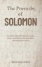 The Proverbs of Solomon: Timeless Biblical Wisdom for Life, Faith, and Personal Growth from the Book of Proverbs
