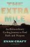 The Extra Mile: An Extraordinary Cycling Journey to Find Faith and Purpose