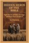 Hidden Heros of the Bible: Eight Stories of Faith, Courage, and Hope from Scripture