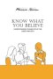 Know What You Believe: An Introduction to the Doctrinal Beliefs of the Christian Faith