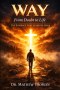 WAY:   From Doubt to Life: The Evidence That Leads to Jesus