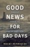 Good News for Bad Days: Finding God's Unshakable Peace Despite Life's Roughest Storms