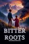 Bitter Roots - Christian Historical Fiction for kids