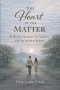 At the Heart of the Matter: 52 weekly devotions to guide us on our spiritual journey