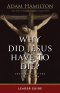 Why Did Jesus Have To Die? - Leader Guide
