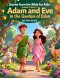 Stories from the Bible for Kids - Volume II, Book 2 Adam and Eve in the Garden of Eden: Beautiful Story About Obedience, Choices, and God's Loving Car