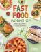 Fast Food Workshop: Building A Menu Of Quick Dishes