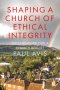 Shaping a Church of Ethical Integrity