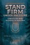 Stand Firm Under Pressure: 5-Minute KJV Daily Devotions for Busy Men: A 28-Day Challenge to Stay Steady Under Stress & Temptation