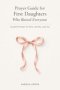 PRAYER GUIDE FOR FIRST DAUGHTERS WHO RAISED EVERYONE: Guided Prompts for Rest, Identity, and Joy