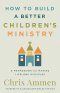 How to Build a Better Children's Ministry