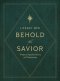 Behold the Savior Bible Study Book