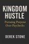 Kingdom Hustle: Pursuing Purpose Over Paychecks