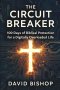 The Circuit Breaker: 100 Days of Biblical Protection for a Digitally Overloaded Life