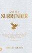 Daily Surrender: 60 Invitations to Encounter the Person, Presence, and Power of the Holy Spirit