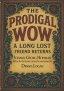 THE PRODIGAL: WOW A Long Lost Friend Returns - With An Introduction and Commentary By Dennis Logan
