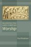 Reconstructing Early Christian Worship